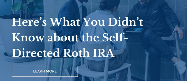 Here's what you didn't know about the Self-directed Roth IRA