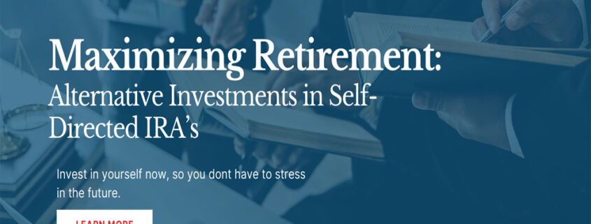 Maximizing Retirement: Alternative Investments in a Self-Directed IRA