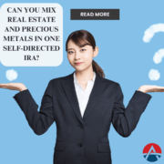 Can You Mix Real Estate and Precious Metals in One Self-Directed IRA Self-Directed IRA