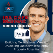 Gregg Cohen, owner of JWB Real Estate Capital - Building Generational Wealth: Unlocking Jacksonville’s Rental Property Potential